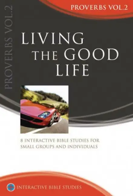 Living the Good Life (Proverbs 10–31) [IBS]
