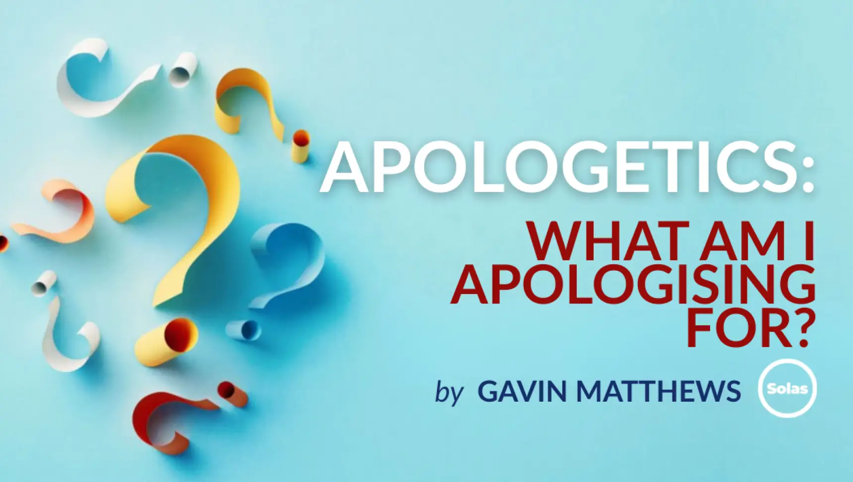 apologetics-what-are-we-apologising-for-blog-cover.png