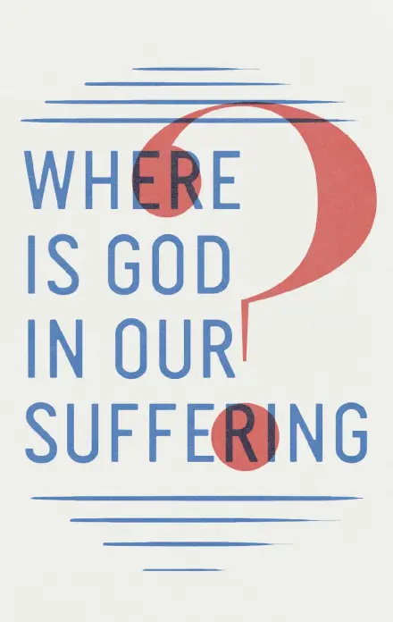 Where is God in Our Suffering? (Tract 50 pack)