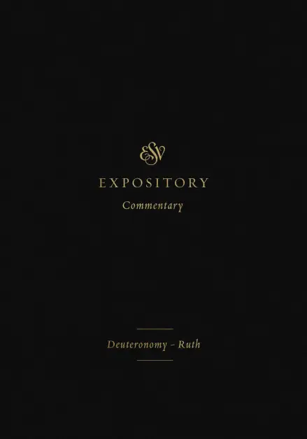ESV Expository Commentary: Deuteronomy–Ruth