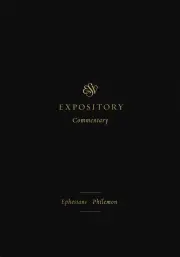 ESV Expository Commentary: Ephesians-Philemon