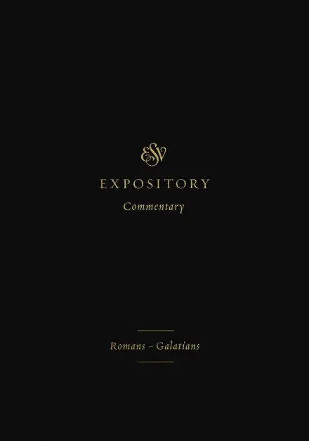 ESV Expository Commentary: Romans–Galatians