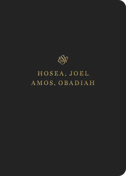 ESV Scripture Journal: Hosea, Joel, Amos, & Obadiah