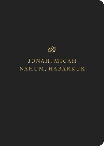 ESV Scripture Journal: Jonah, Micah, Nahum, & Habakkuk