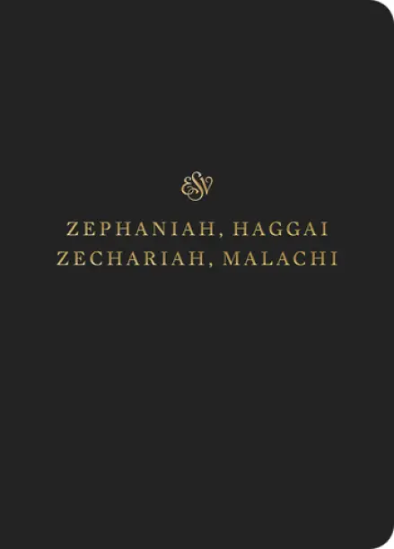 ESV Scripture Journal: Zephaniah, Haggai, Zechariah, & Malachi