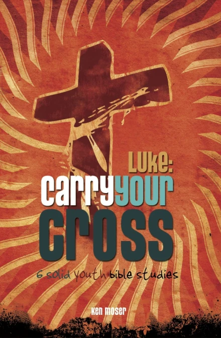 Luke: Carry Your Cross