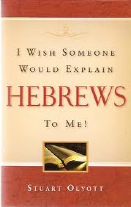 I Wish Someone Would Explain Hebrews