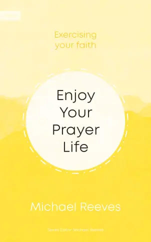 Enjoy Your Prayer Life