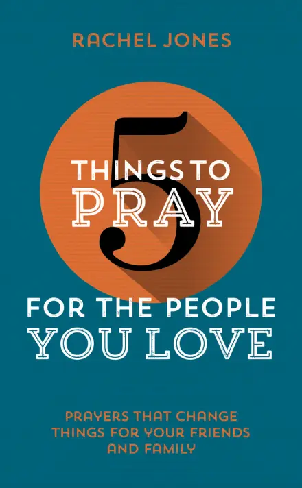 5 Things to Pray for the People you Love