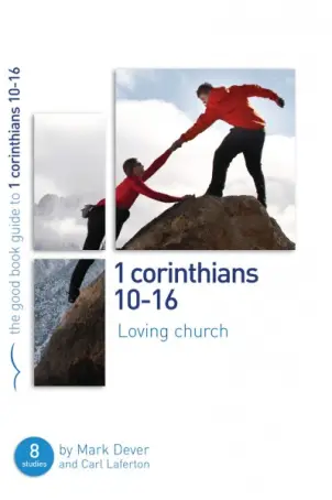 1 Corinthians 10–16 [Good Book Guide]