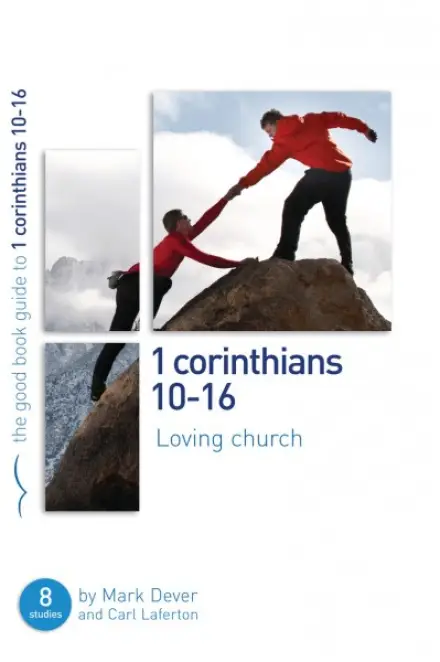 1 Corinthians 10–16 [Good Book Guide]