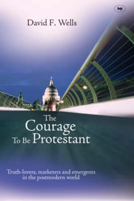 The Courage To Be Protestant