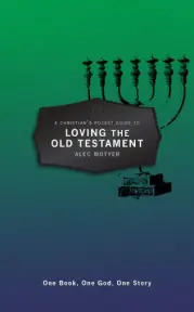 A Christian’s Pocket Guide to Loving the Old Testament