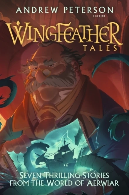Wingfeather Tales Seven Thrilling Stories from the World of Aerwiar