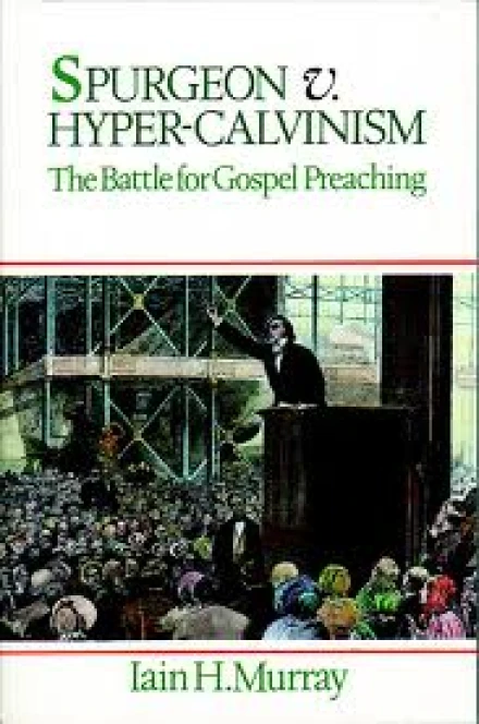 Spurgeon v. Hyper–Calvinism