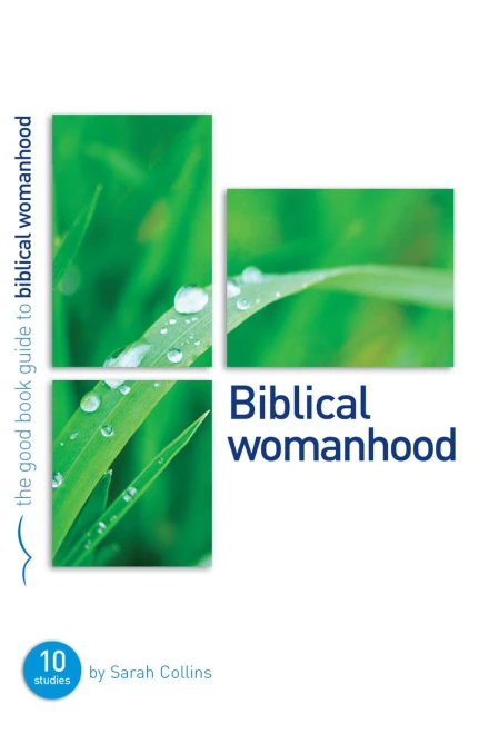 Biblical Womanhood [Good Book Guide]