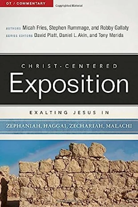 Exalting Jesus in Zephaniah, Haggai, Zechariah, Malachi