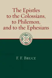 The Epistle to the Colossians, to Philemon. and to the Ephesians