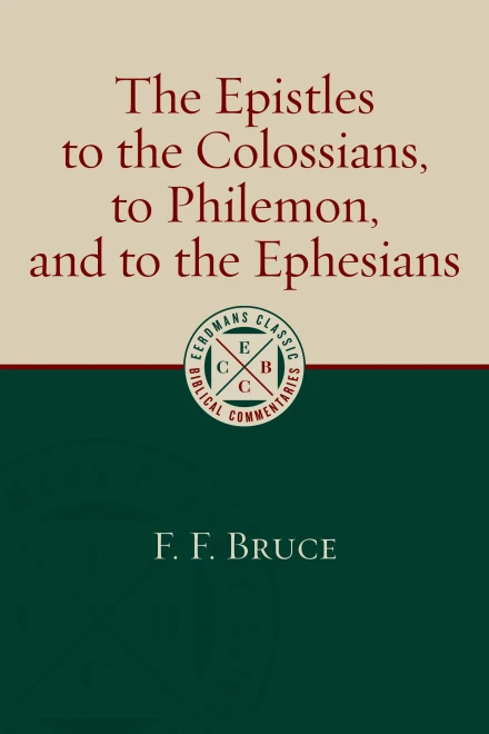 The Epistle to the Colossians, to Philemon. and to the Ephesians