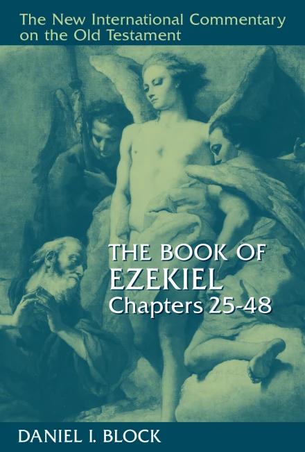 The Book of Ezekiel: Chapters 25-48