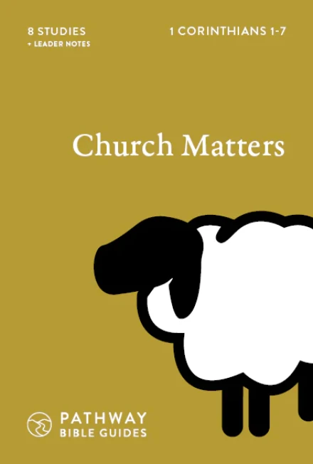 Church Matters: 1 Corinthians 1-7