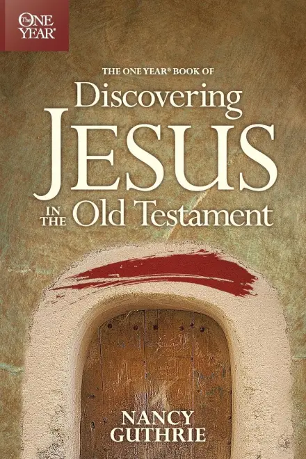 The One Year Book of Discovering Jesus in the Old Testament
