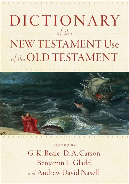 Dictionary of the New Testament Use of the Old Testament