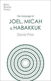 The Message of Joel, Micah and Habakkuk