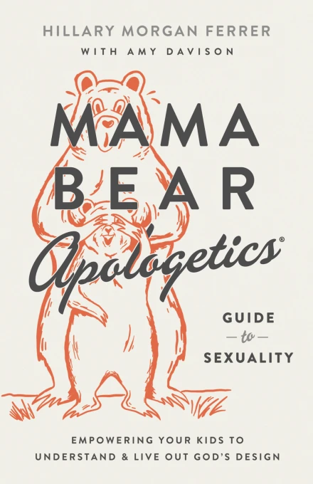 Mama Bear Apologetics: Guide to Sexuality