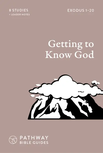 Getting to Know God: Exodus 1-20