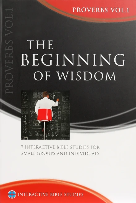 The Beginning of Wisdom (Proverbs Vol. 1) [IBS]