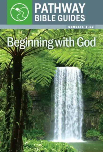 Beginning With God (Genesis 1-12)