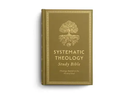 ESV Systematic Theology Study Bible: Theology Rooted in the Word of God