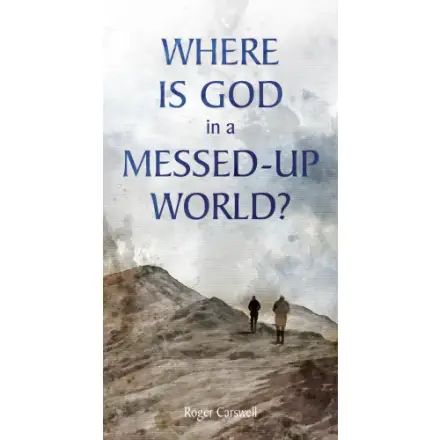 Where is God in a Messed-Up World? (Tract)