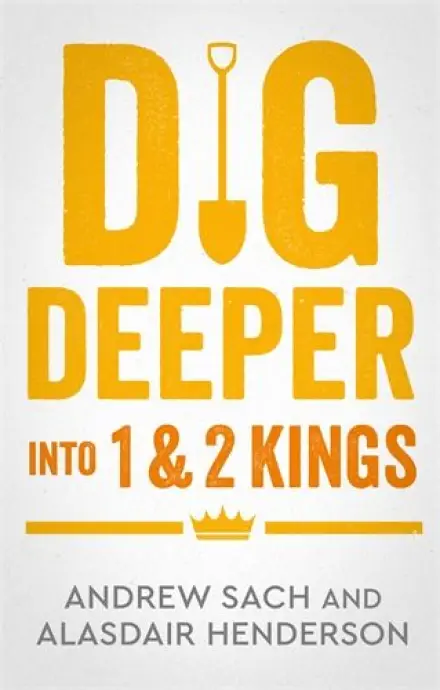 Dig Deeper into 1 & 2 Kings