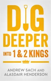 Dig Deeper into 1 & 2 Kings