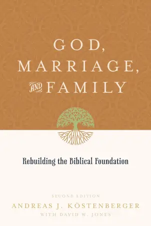 God, Marriage, and Family (Second Edition)