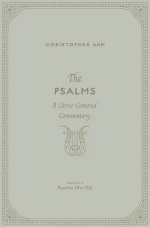 The Psalms: Volume 4 (Psalms 101–150)