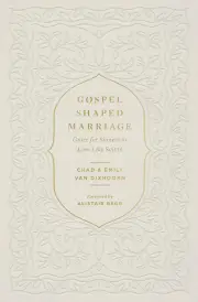 Gospel-Shaped Marriage