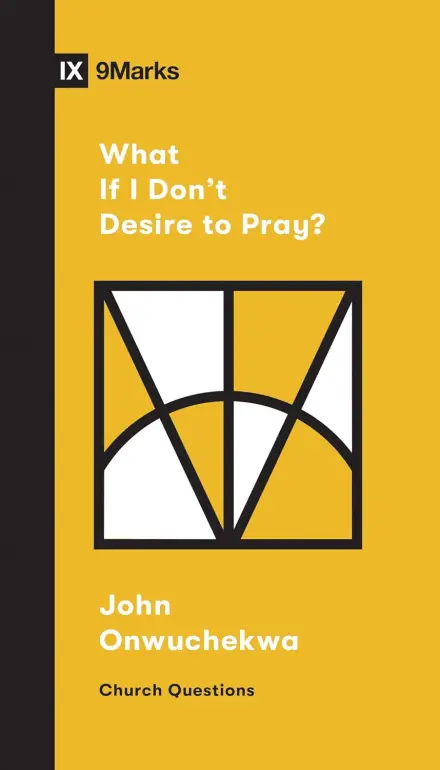 What If I Don't Desire To Pray?