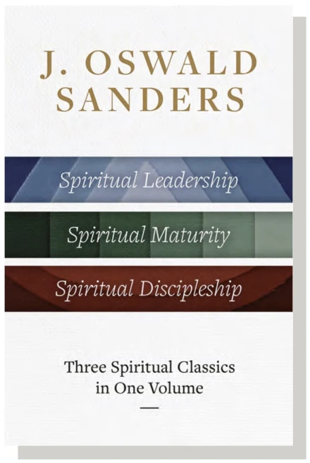 J. Oswald Sanders: Three Spiritual Classics in One Volume