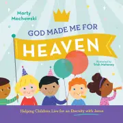God Made Me for Heaven