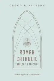 Roman Catholic Theology & Practice