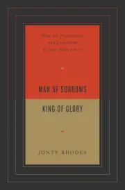 Man of Sorrows, King of Glory