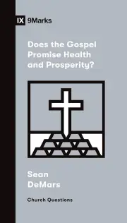 Does the Gospel Promise Health and Prosperity?