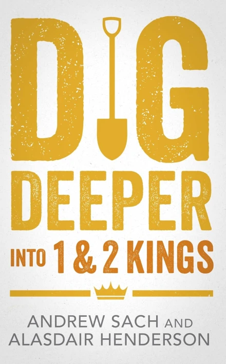 Dig Deeper into 1 & 2 Kings - Cornhill