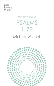 The Message of Psalms 1-72
