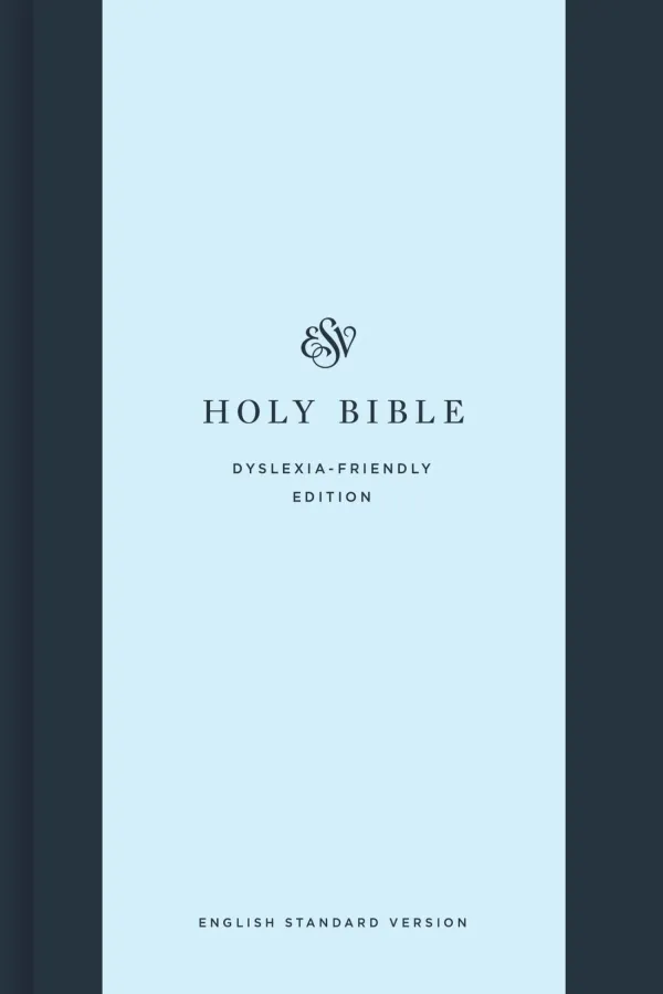 ESV Holy Bible: Dyslexia-Friendly Edition