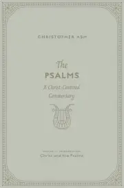 The Psalms: Volume 1 (Introduction: Christ and the Psalms)