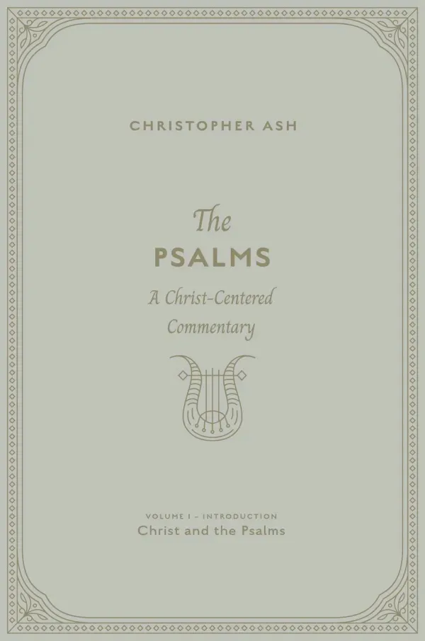 The Psalms: Volume 1 (Introduction: Christ and the Psalms)